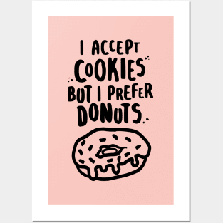 I Accept Cookies But I Prefer Donuts Posters and Art